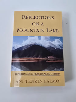 Reflections on a Mountain Lake - Teachings on Practical Buddhism
