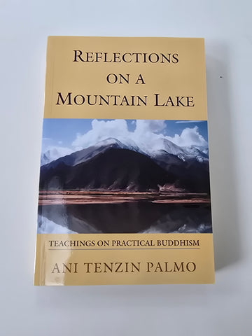 Reflections on a Mountain Lake - Teachings on Practical Buddhism